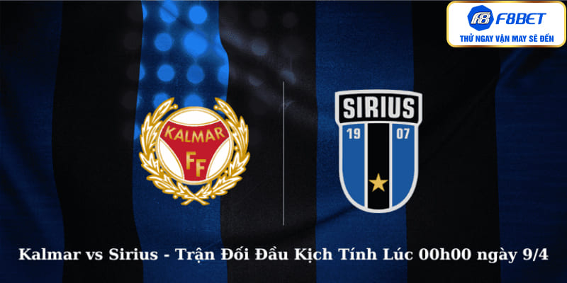 Kalmar vs Sirius - Trận Đối Đầu Kịch Tính Lúc 00h00 ngày 9/4