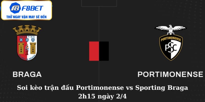 Soi kèo trận đấu Portimonense vs Sporting Braga 2h15 ngày 2/4