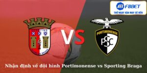 Nhận Định Và Soi Kèo Portimonense vs Sporting Braga 2h15
