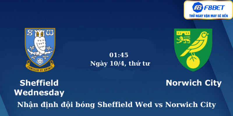 Nhận định đội bóng Sheffield Wed vs Norwich City