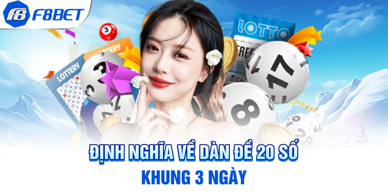 Định nghĩa về dàn đề 20 số khung 3 ngày
