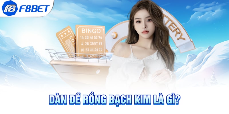 Dàn đề rồng bạch kim là gì?