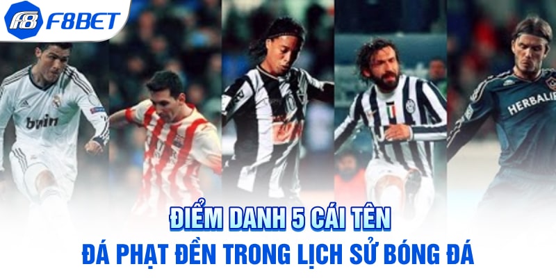 Điểm danh 5 cái tên đá phạt đền trong lịch sử bóng đá