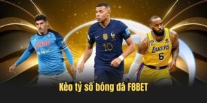 Kèo Tỷ Số Bóng Đá - Khám Phá Cách Thức Tham Gia Tại F8BET