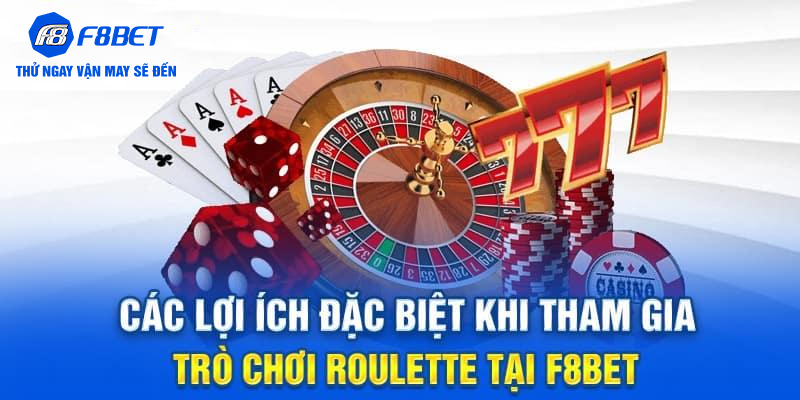 Các phúc lợi đặc biệt cho trò chơi Roulette tại F8BET