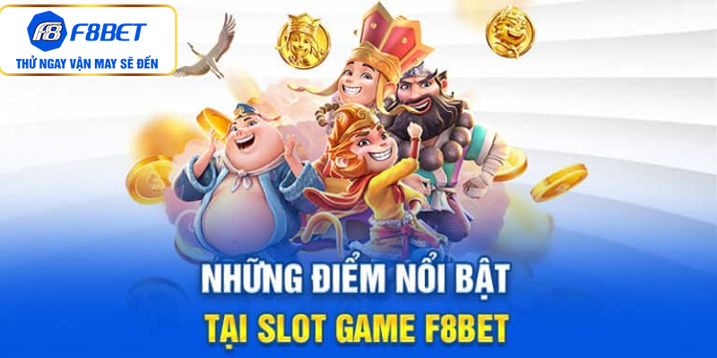 Những điểm nổi bật tại Slot game F8bet